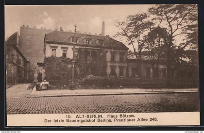 AK Berlin-Prenzlauer Berg, Haus Bötzow, letzter Bauerngutshof der Stadt, Prenzlauer Allee 248