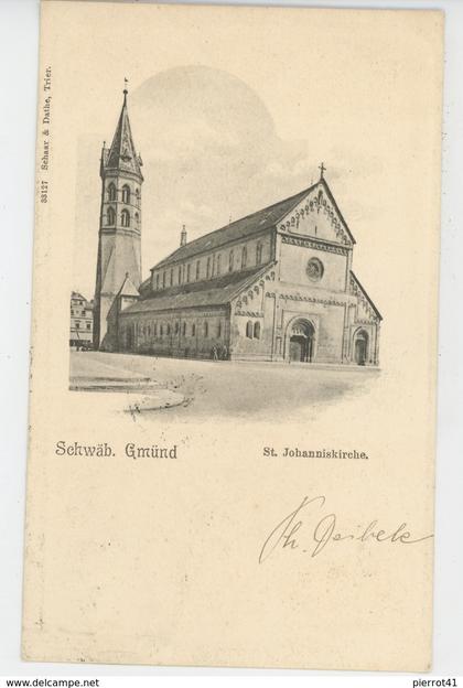 ALLEMAGNE - SCHWÄBISCH GMÜND - St. Johanniskirche (1902)