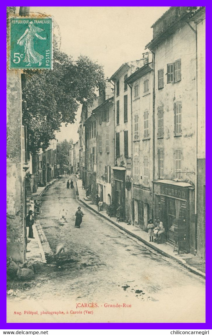 CARCES - Grande Rue - Animée - Photo Aug. PELEPOL - 1904