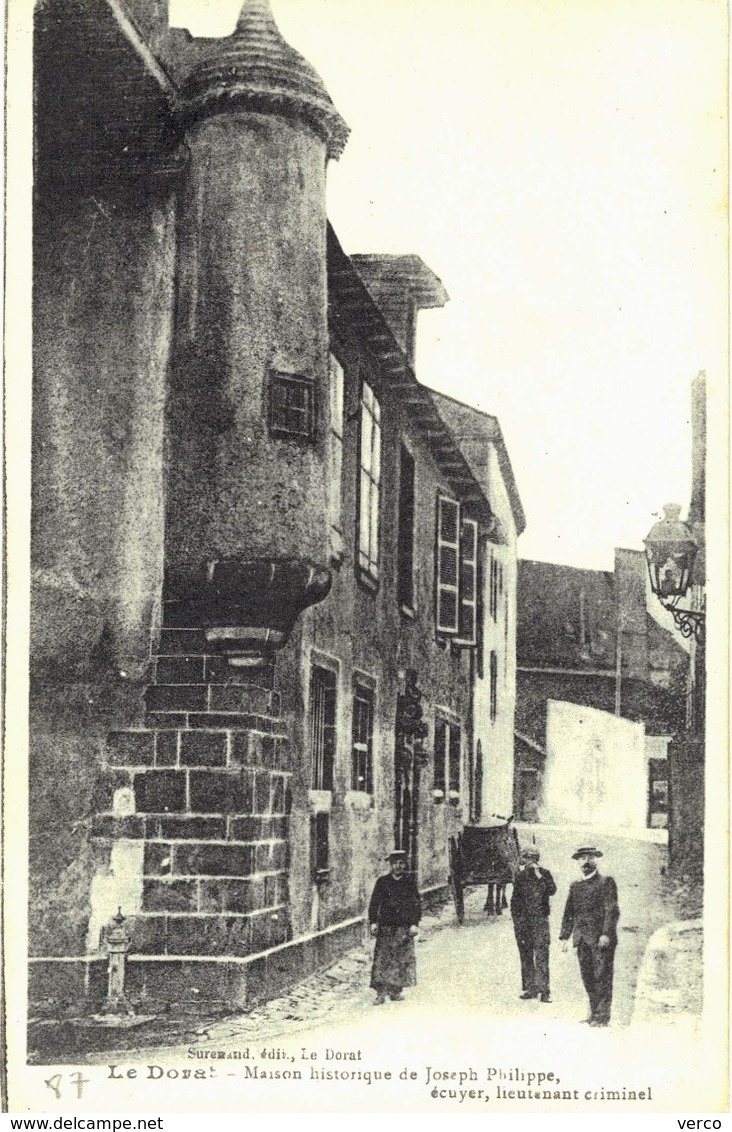 Carte Postale  ANCIENNE de   LE DORAT - Maison de Joseph Philippe, Lieutenant Criminel