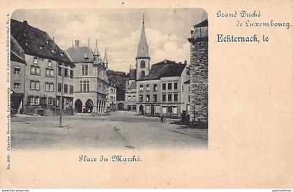 Luxembourg - ECHTERNACH - Place du Marché - Ed. Ch. Bernhoeft 809 - Série Echternach-Müllerthal 8