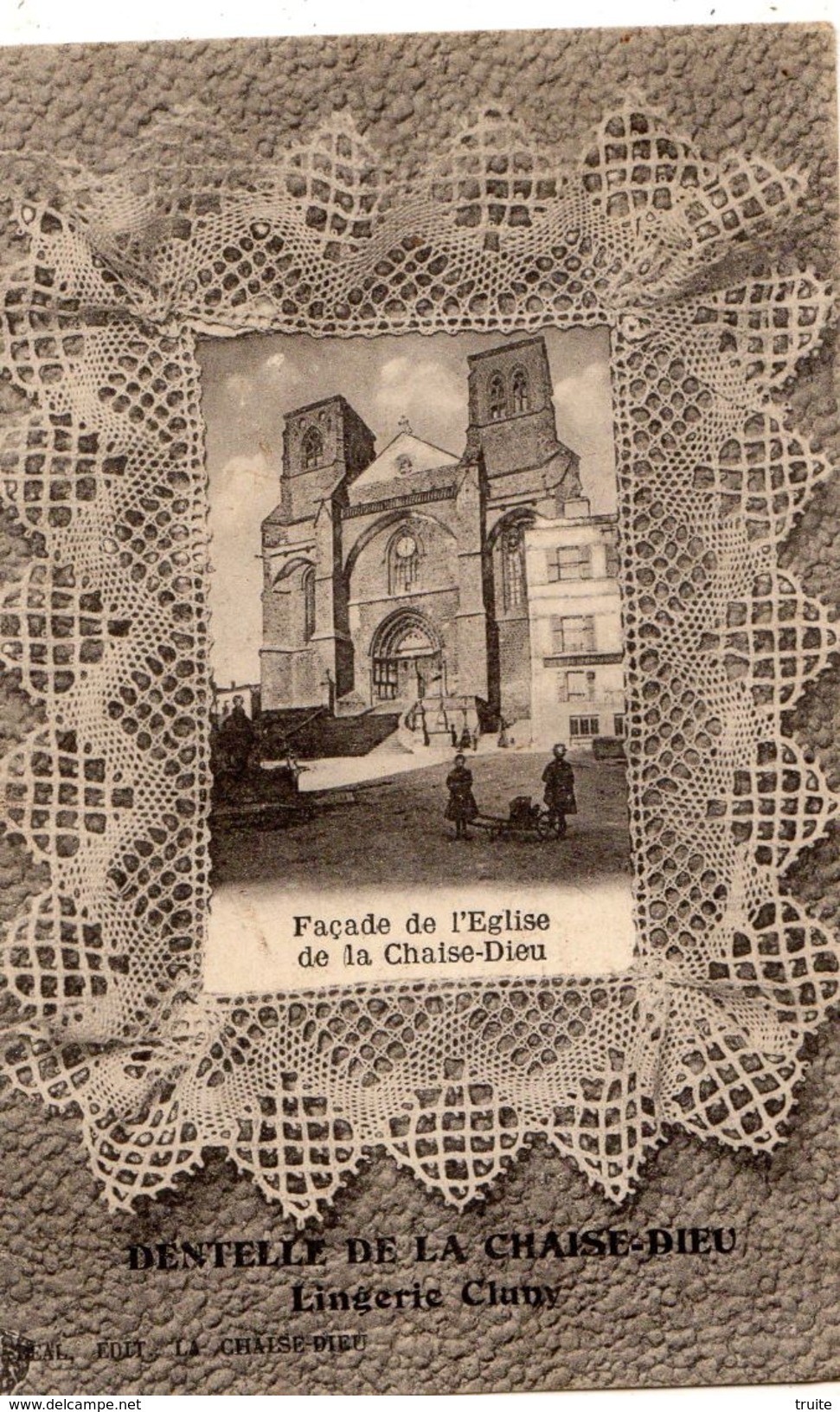 FACADE DE L'EGLISE DE LA CHAISE-DIEU AVEC PUBLICITE POUR DENTELLE DE LA CHAISE-DIEU LINGERIE CLUNY