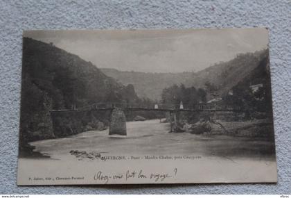 Cpa 1903, pont, moulin de Chalus près Courpière, Puy de Dôme 63