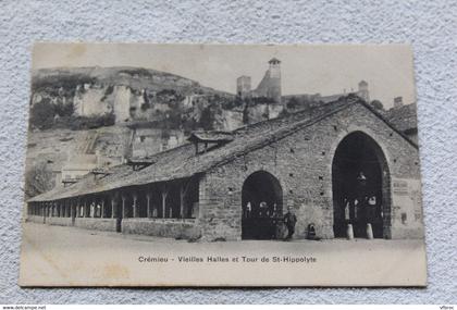 F159, Cpa 1904, Crémieu, vieilles halles et tour de saint Hippolyte, Isère 38