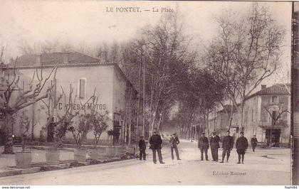 VAUCLUSE - LE PONTET - LA PLACE - CARTE DATEE DE 1915.