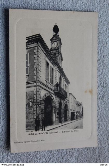 Cpa 1916, Aire sur Adour, l'hôtel de ville, Landes 40