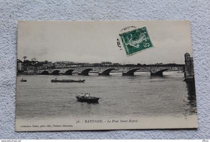 Cpa 1908, Bayonne, le pont saint Esprit, Pyrénées atlantiques 64