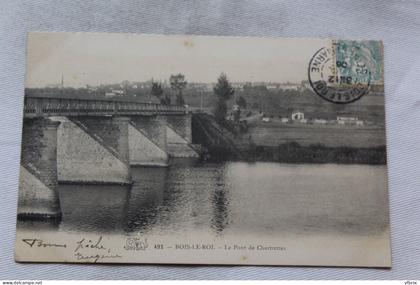 Cpa 1906, Bois le Roi, le pont de Chartrettes, Seine et Marne 77
