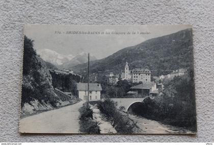 Cpa 1921, Brides les bains et les glaciers de la Vanoise, Savoie 73