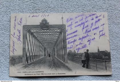 Cpa 1904, Cadillac sur Garonne, intérieur du pont métallique sur la Garonne, Gironde 33