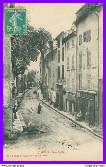CARCES - Grande Rue - Animée - Photo Aug. PELEPOL - 1904