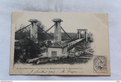 Cpa 1903, Castelsarrazin, Castelsarrasin, le pont de Belleperche sur la Garonne, Tarn et Garonne 82