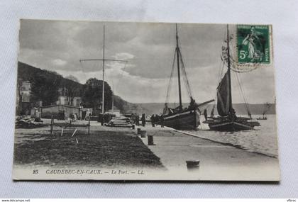 Cpa 1912, Caudebec en Caux, le port, Seine maritime 76