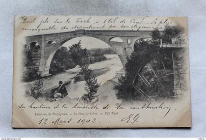 N543, Cpa 1902, Céret, le pont de Céret, environs de Perpignan, Pyrénées Orientales 66