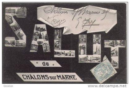 CHALONS SUR MARNE CARTE SALUT DE  (MULTI VUES) 1906