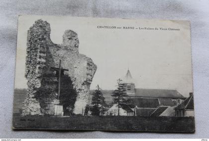 Cpa 1917, Chatillon sur Marne, les ruines du vieux château, Marne 51