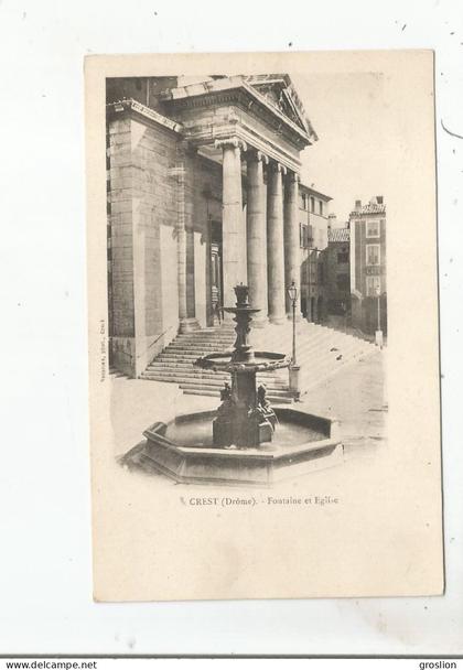 CREST (DROME) FONTAINE ET EGLISE