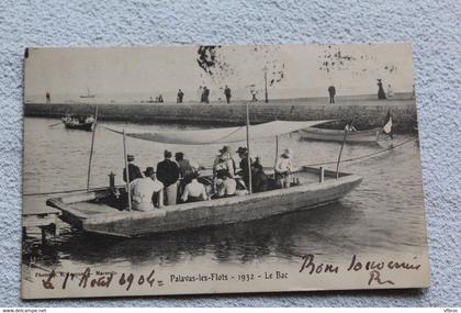 Cpa 1904, Palavas les Flots, le Bac, Hérault 34