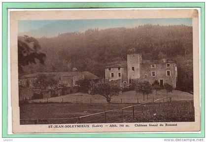 42 - SAINT JEAN SOLEYMIEUX -- Château féodal du Rousset