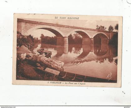 VIELMUR SUR AGOUT 2 LE TARN ILLUSTRE LE PONT SUR L'AGOUT (LAVANDIERES) 1939