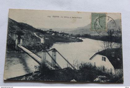 Cpa 1925, Yenne, le Rhône et saint Didier, Savoie 73