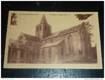 LE HAVRE-GRAVILLE - L'ABBAYE, CLASSEE - 76 SEINE MARITIME (P)