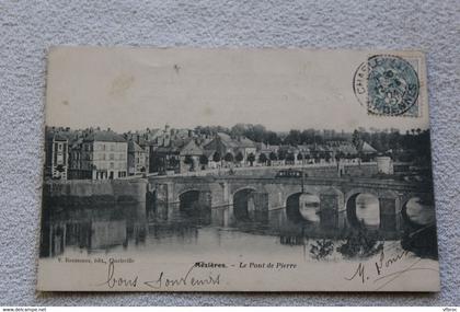 Cpa 1904, Mézières, le pont de Pierre, Ardennes 08