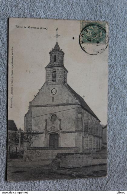 Cpa 1907, église de Montagny, Oise 60