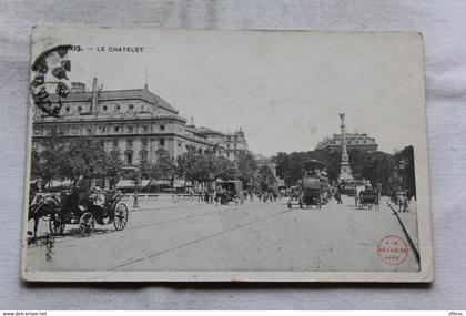 Cpa 1907, le Chatelet, Paris 75