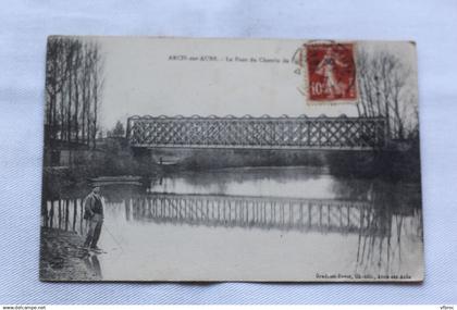 Cpa 1917, Arcis sur Aube, le pont de chemin de fer, Aube 10