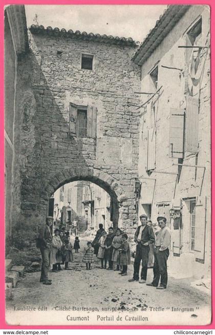 Caumont sur Durance - Portail de Cavaillon - Arche Ruelle - Animée - Edit. LOUBIERE - Cliché BARTESAGO - INTEGRUM - 1915