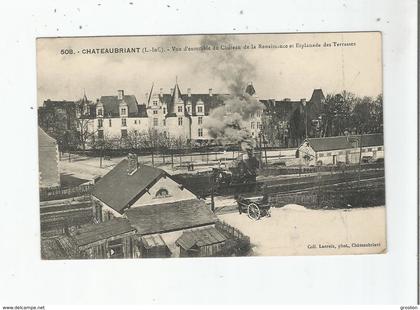 CHATEAUBRIANT (L INF) 508 VUE D'ENSEMBLE DU CHATEAU DE LA RENAISSANCE ET ESPLANADE DES TERRASSES (TRAIN  A VAPEUR ) 1910