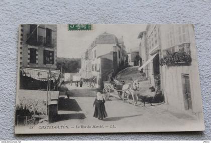 Cpa 1908, Chatel Guyon, la rue du marché, Puy de Dôme