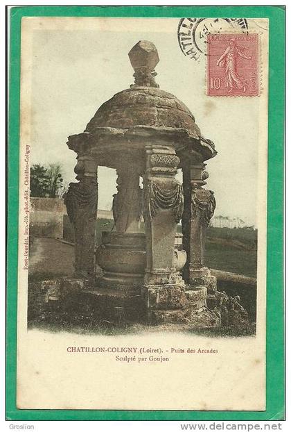 CHATILLON-COLIGNY  - PUITS DES ARCADES  SCULPTE PAR GOUJON