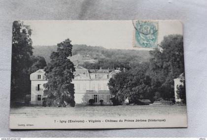 Cpa 1905, Igny, Vilgénis, château du prince Jérôme, Essonne 91