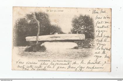 LIVERNON (LOT)  LA PIERRE MARTINE 1902