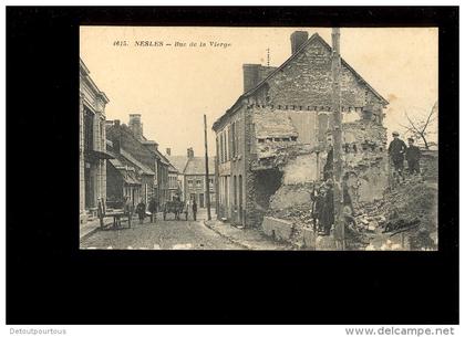 NESLE  Somme : la rue de la Vierge  ( après destruction ruine guerre 1914 18 ) ultra rare cpa !