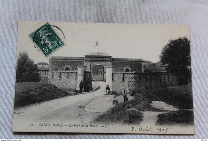 Cpa 1909, Saint Denis, le fort de la Briche, Seine saint Denis 93