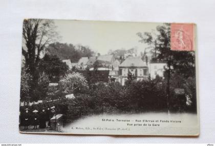 Cpa 1906, Saint Pol sur Ternoise, rue d'Arras et fonds Viviers, vue prise de la gare, Pas de Calais 62