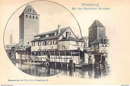 STRASBOURG - Les Ponts Couverts - Bei den Gedeckten Brücken - Ed. Felix Luib Strasbourg