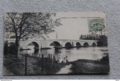 Cpa 1907, les bords du Loiret, pont saint Nicolas, Loiret 45