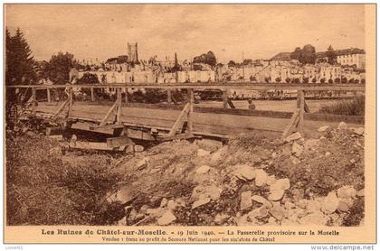 CHATEL-sur-MOSELLE : (88) Ruine de châtel-sur-Moselle 19 juin 1940 La Passerelle provisoire sur la Moselle