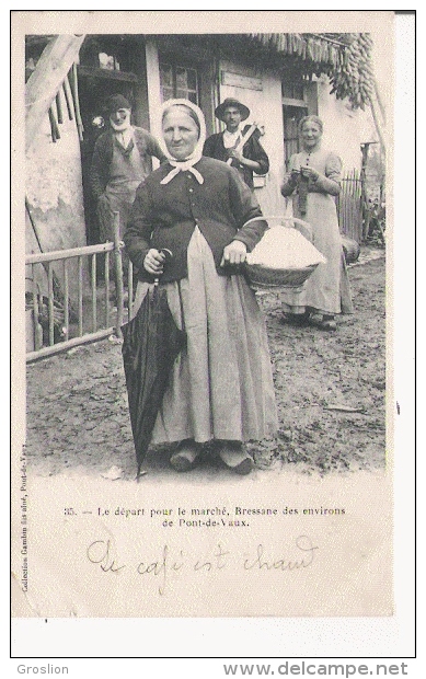 LE DEPART POUR LE MARCHE .35 BRESSANE DES ENVIRONS DE PONT DE VAUX 1903