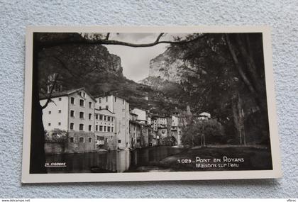 Cpsm, Pont en Royans, maisons sur l'eau, Isère 38