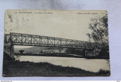 Cpa 1908, Rethondes, le pont sur l'Aisne , Oise 60