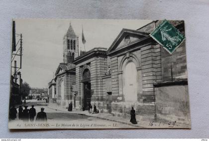 Saint Denis, la maison de la légion d'honneur, Seine saint Denis 93