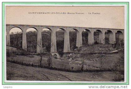 87 - SAINT GERMAIN les BELLES -- Le Viaduc