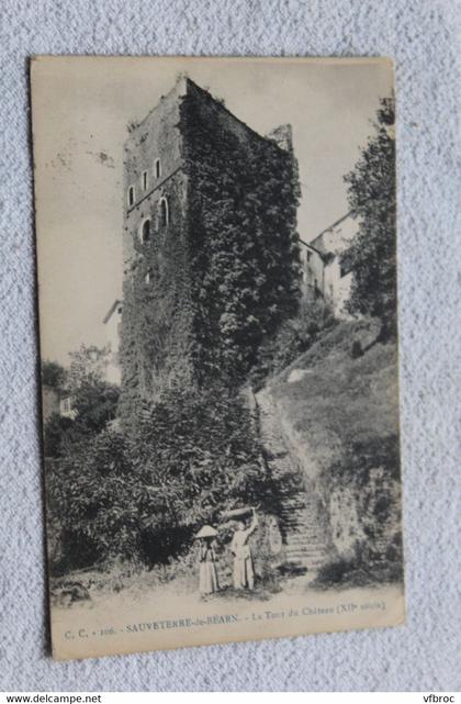 Cpa 1916, Sauveterre de Béarn, la tour du château, Pyrénées atlantiques 64