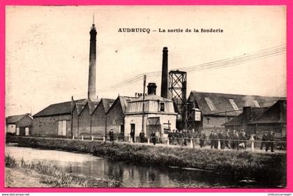 Audruicq - La Sortie de la Fonderie - Ouvriers - Usine - Animée - Cliché G. DAM - 1915