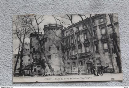 Ceret, porte du Barry et maison Companyo, Pyrénées orientales 66